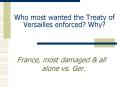 Who most wanted the Treaty of Versailles enforced? Why? PowerPoint PPT Presentation
