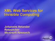 XML Web Services for Invisible Computing