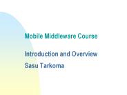Mobile Middleware Course  Introduction and Overview Sasu Tarkoma