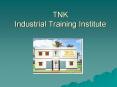 TNK Industrial Training Institute PowerPoint PPT Presentation