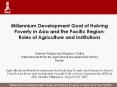 Millennium Development Goal of Halving Poverty in Asia and the Pacific Region: Roles of Agriculture and Institutions   Ganesh Thapa and Raghav Gaiha International Fund for Agricultural Development (IFAD) Rome  Agricultural and Rural Development for PowerPoint PPT Presentation