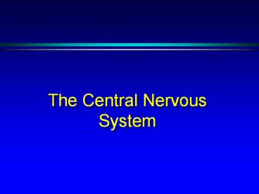 The Central Nervous System