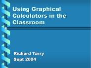 Using Graphical Calculators in the Classroom