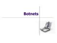 Botnets PowerPoint PPT Presentation