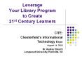 Leverage Your Library Program to Create 21st Century Learners PowerPoint PPT Presentation
