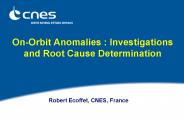 On-Orbit Anomalies : Investigations and Root Cause Determination