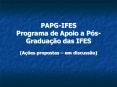 PAPG-IFES Programa de Apoio a P PowerPoint PPT Presentation