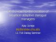 On the road to the creation of situation-adaptive dialogue managers PowerPoint PPT Presentation