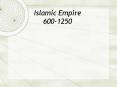 Islamic Empire 600-1250 PowerPoint PPT Presentation
