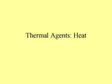Thermal Agents: Heat
