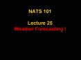 NATS 101 Lecture 25 Weather Forecasting I PowerPoint PPT Presentation