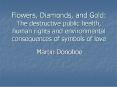Flowers, Diamonds, and Gold: The destructive public health, human rights and environmental consequences of symbols of love PowerPoint PPT Presentation