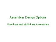 Assembler Design Options One-Pass and Multi-Pass Assemblers