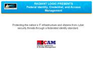 RADIANT LOGIC PRESENTS Federal Identity, Credential, and Access Management