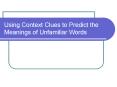 Using Context Clues to Predict the Meanings of Unfamiliar Words PowerPoint PPT Presentation