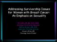 Addressing Survivorship Issues for Women with Breast Cancer: An Emphasis on Sexuality PowerPoint PPT Presentation