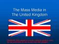 The Mass Media in The United Kingdom PowerPoint PPT Presentation