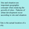 Site and situation are important geographic concepts when studying the growth of cities. Patterns of urban development occur according to site and situation. PowerPoint PPT Presentation