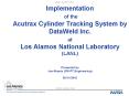 Implementation of the Acutrax Cylinder Tracking System by DataWeld Inc. at Los Alamos National Laboratory (LANL) Presented by Joe Abeyta (OS-PT Engineering) 05/11/2010 PowerPoint PPT Presentation