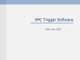 RPC Trigger Software PowerPoint PPT Presentation