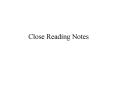 Close Reading Notes PowerPoint PPT Presentation