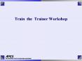 Train the Trainer Workshop PowerPoint PPT Presentation