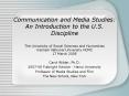 Communication and Media Studies: An Introduction to the U.S. Discipline The University of Social Sciences and Humanities Vietnam National University HCMC   17 March 2008 PowerPoint PPT Presentation