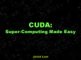 CUDA: Super-Computing Made Easy PowerPoint PPT Presentation