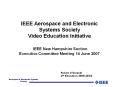 IEEE Aerospace and Electronic Systems Society Video Education Initiative  IEEE New Hampshire Section Executive Committee Meeting 14 June 2007 PowerPoint PPT Presentation