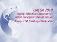OAESA 2010 Highly Effective Classrooms: What Principals Should See in Every 21st Century Classroom PowerPoint PPT Presentation