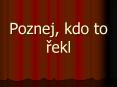 Poznej, kdo to rekl PowerPoint PPT Presentation