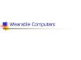 Wearable Computers PowerPoint PPT Presentation