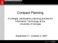 Compact Planning A collegial, participatory planning process for Information Technology at the University of Georgia PowerPoint PPT Presentation