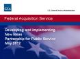 U.S. General Services Administration. Federal Acquisition Service.  Developing and Implementing New Ideas Partnership for Public Service May 2012 PowerPoint PPT Presentation