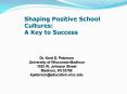 Shaping Positive School  Cultures: A Key to Success PowerPoint PPT Presentation
