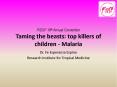 PIDSP 19th Annual Convention Taming the beasts: top killers of children - Malaria PowerPoint PPT Presentation