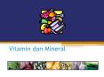 Vitamin dan Mineral PowerPoint PPT Presentation