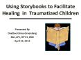 Using Storybooks to Facilitate Healing in Traumatized Children PowerPoint PPT Presentation