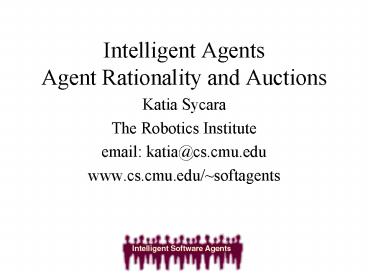 Intelligent Agents Agent Rationality and Auctions