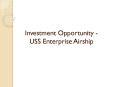 Investment Opportunity - USS Enterprise Airship PowerPoint PPT Presentation