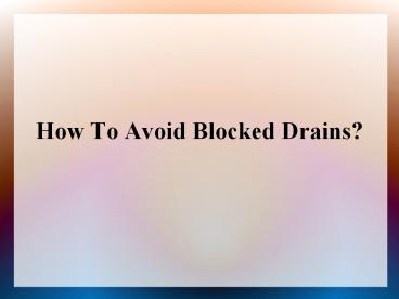 How To Avoid Blocked Drains?