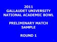 2005 HIGH SCHOOL  ACADEMIC BOWL Midwest Region   PRELIMINARY MATCH 1, ROUND 1 PowerPoint PPT Presentation