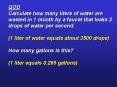 QOD Calculate how many liters of water are wasted in 1 month by a faucet that leaks 2 drops of water per second. (1 liter of water equals about 3500 drops) How many gallons is this? (1 liter equals 0.265 gallons) PowerPoint PPT Presentation