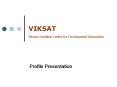 VIKSAT Vikram Sarabhai Centre for Development Interaction PowerPoint PPT Presentation