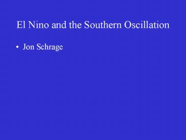El Nino and the Southern Oscillation