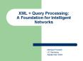 XML   Query Processing:        A Foundation for Intelligent Networks PowerPoint PPT Presentation