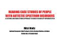 READING CASE STUDIES OF PEOPLE WITH AUTISTIC SPECTRUM DISORDERS A CULTURAL AND MEDIA STUDIES APPROACH TO ISSUES OF DISABILITY REPRESENTATION PowerPoint PPT Presentation