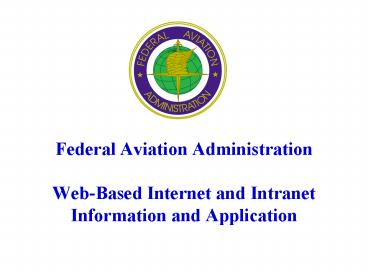 Federal Aviation Administration Web-Based Internet and Intranet Information and Application