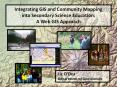 Integrating GIS and Community Mapping into Secondary Science Education:  A Web GIS Approach PowerPoint PPT Presentation