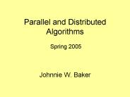 Parallel and Distributed Algorithms  Spring 2005